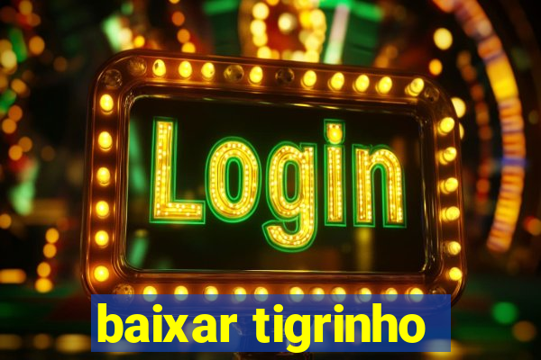 baixar tigrinho